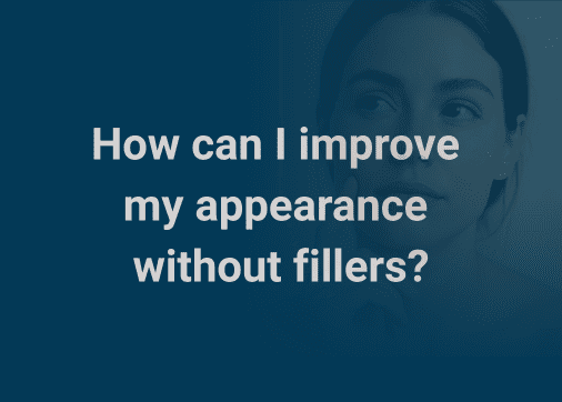 How can I improve my appearance without fillers