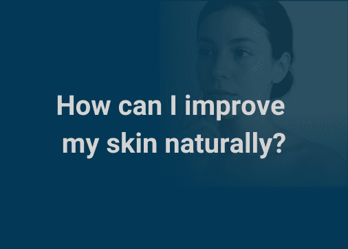 How can I improve my skin naturally